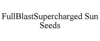 FULLBLASTSUPERCHARGED SUN SEEDS