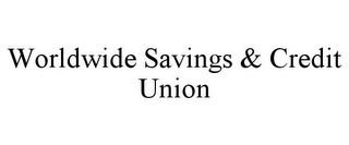 WORLDWIDE SAVINGS & CREDIT UNION