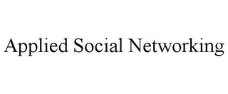 APPLIED SOCIAL NETWORKING