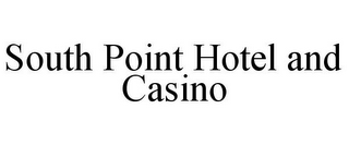 SOUTH POINT HOTEL AND CASINO