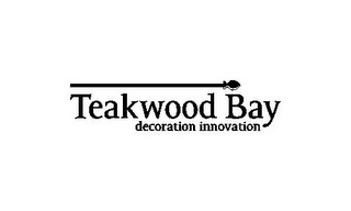 TEAKWOOD BAY DECORATION INNOVATION