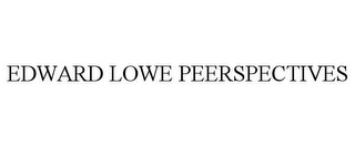 EDWARD LOWE PEERSPECTIVES