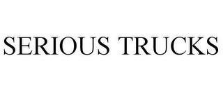SERIOUS TRUCKS