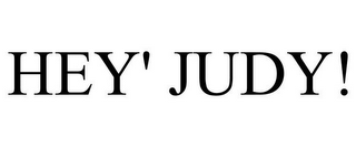 HEY' JUDY!