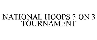 NATIONAL HOOPS 3 ON 3 TOURNAMENT