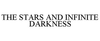 THE STARS AND INFINITE DARKNESS