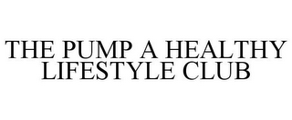 THE PUMP A HEALTHY LIFESTYLE CLUB