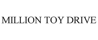 MILLION TOY DRIVE