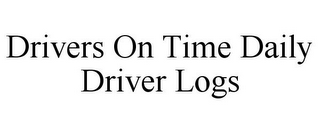 DRIVERS ON TIME DAILY DRIVER LOGS