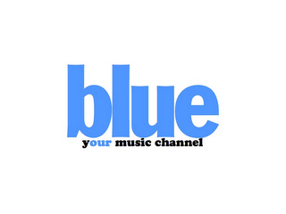 BLUE YOUR MUSIC CHANNEL