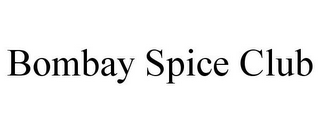 BOMBAY SPICE CLUB