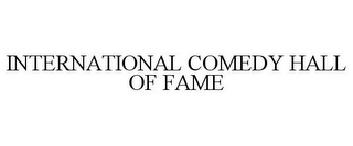 INTERNATIONAL COMEDY HALL OF FAME