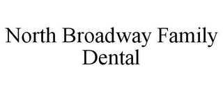 NORTH BROADWAY FAMILY DENTAL