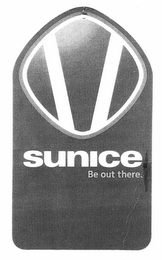 V SUNICE BE OUT THERE.