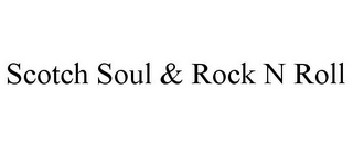 SCOTCH SOUL & ROCK N ROLL