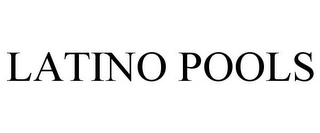 LATINO POOLS