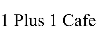 1 PLUS 1 CAFE
