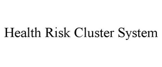 HEALTH RISK CLUSTER SYSTEM