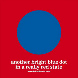 ANOTHER BRIGHT BLUE DOT IN A REALLY RED STATE WWW.BRIGHTBLUEDOT.COM