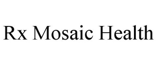 RX MOSAIC HEALTH