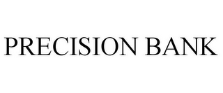 PRECISION BANK