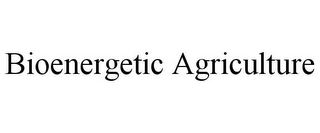 BIOENERGETIC AGRICULTURE