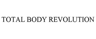 TOTAL BODY REVOLUTION