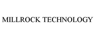 MILLROCK TECHNOLOGY