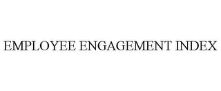 EMPLOYEE ENGAGEMENT INDEX