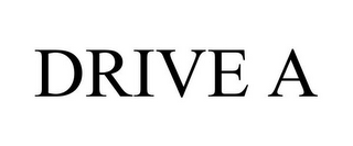 DRIVE A