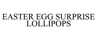 EASTER EGG SURPRISE LOLLIPOPS