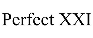 PERFECT XXI