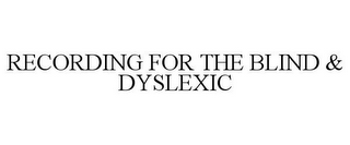 RECORDING FOR THE BLIND & DYSLEXIC