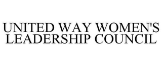 UNITED WAY WOMEN'S LEADERSHIP COUNCIL