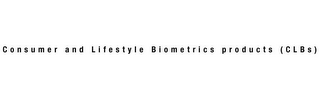 CONSUMER AND LIFESTYLE BIOMETRICS PRODUCTS (CLBS)