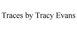 TRACES BY TRACY EVANS