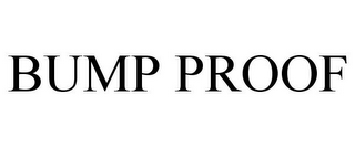 BUMP PROOF