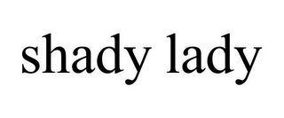 SHADY LADY