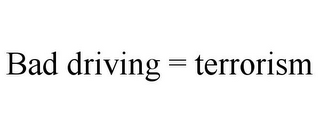 BAD DRIVING = TERRORISM