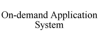 ON-DEMAND APPLICATION SYSTEM