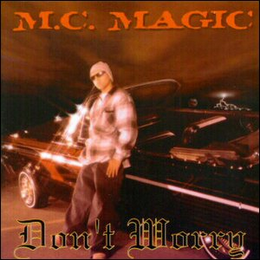 M.C. MAGIC DON'T WORRY