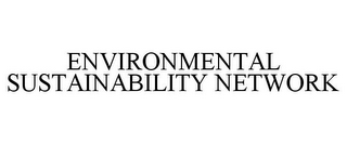 ENVIRONMENTAL SUSTAINABILITY NETWORK