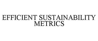 EFFICIENT SUSTAINABILITY METRICS