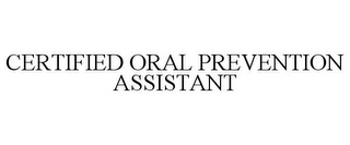 CERTIFIED ORAL PREVENTION ASSISTANT