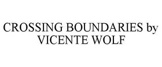 CROSSING BOUNDARIES BY VICENTE WOLF