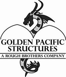 GOLDEN PACIFIC STRUCTURES A ROUGH BROTHERS COMPANY