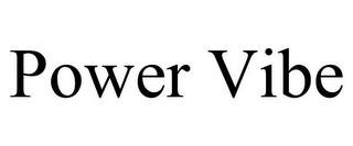 POWER VIBE