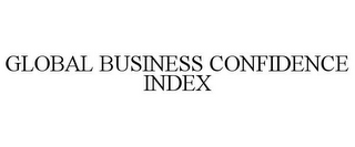 GLOBAL BUSINESS CONFIDENCE INDEX