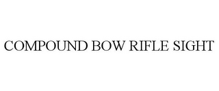 COMPOUND BOW RIFLE SIGHT