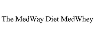 THE MEDWAY DIET MED WHEY